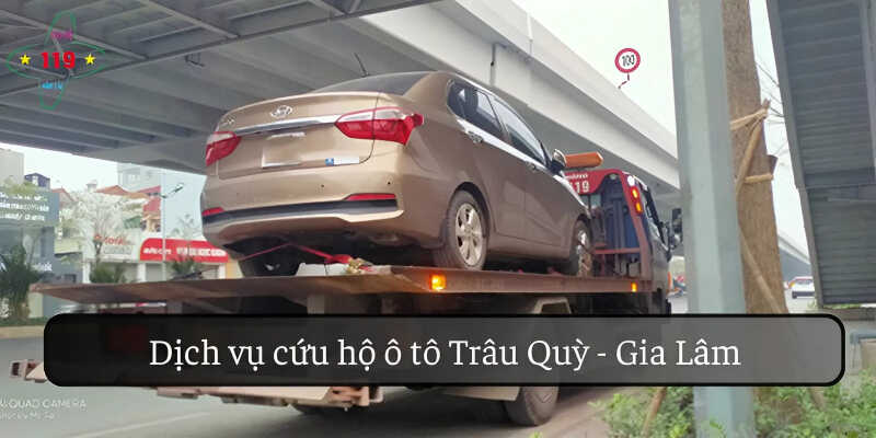 Dịch vụ cứu hộ ô tô Trâu Quỳ - Gia Lâm, nhanh chóng, chuyên nghiệp